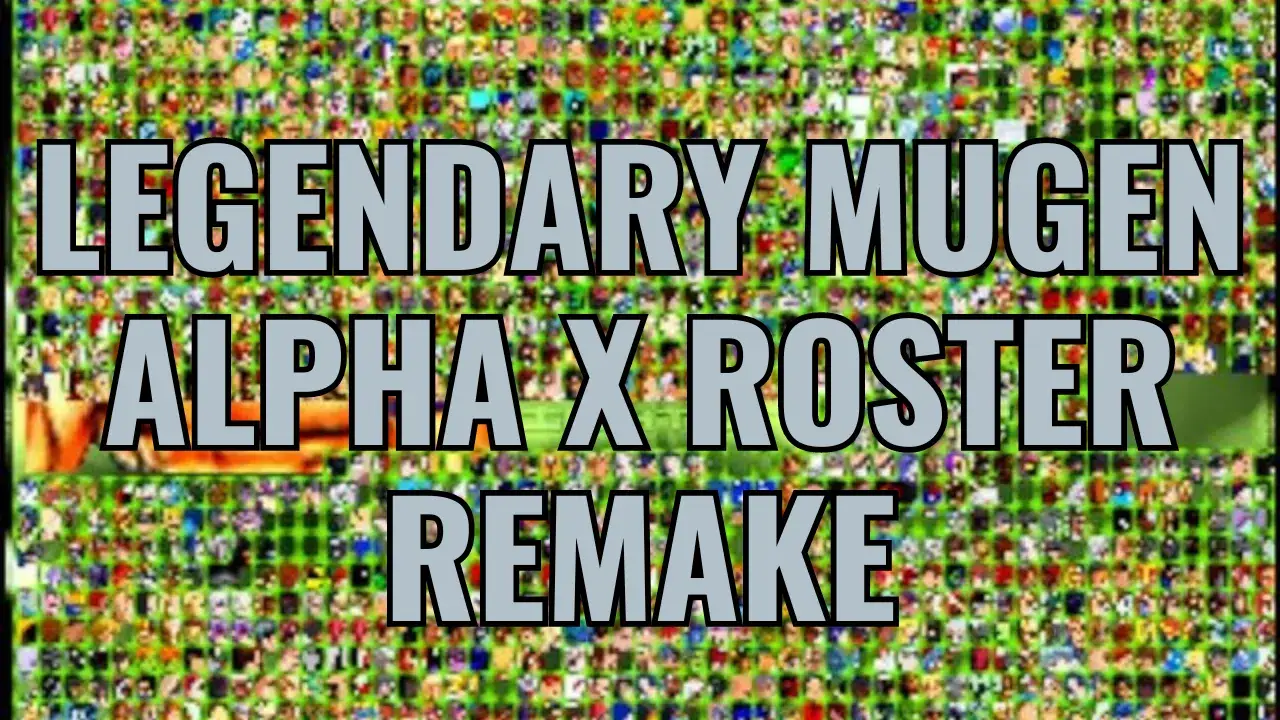 Legendary Mugen Alpha X Roster REMAKE