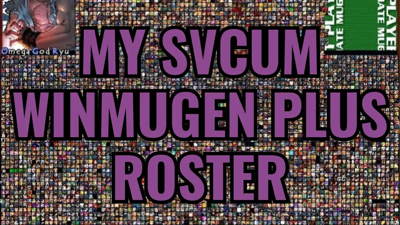My SVCUM WinMugen Plus Roster