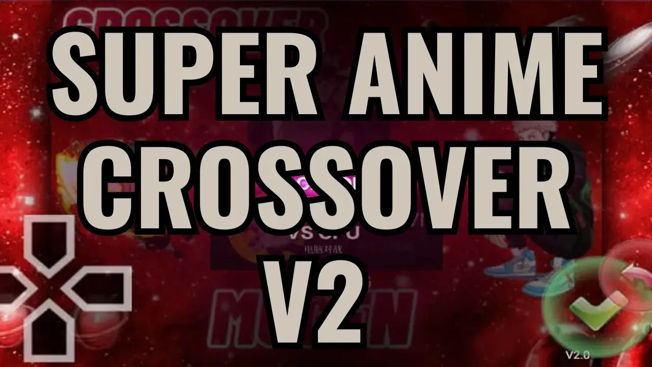Super Anime Crossover Mugen V2 Android APK
