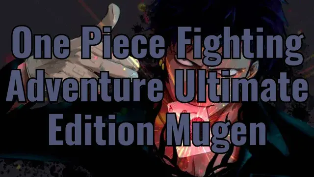 One Piece Fighting Adventure Ultimate Edition Mugen